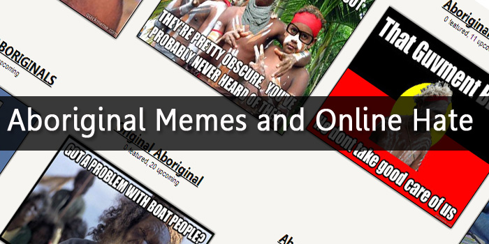 Aboriginal Memes and Online Hate