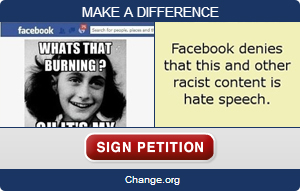 Facebook Must Stop Allowing Hate Speech Petition on Change.org
